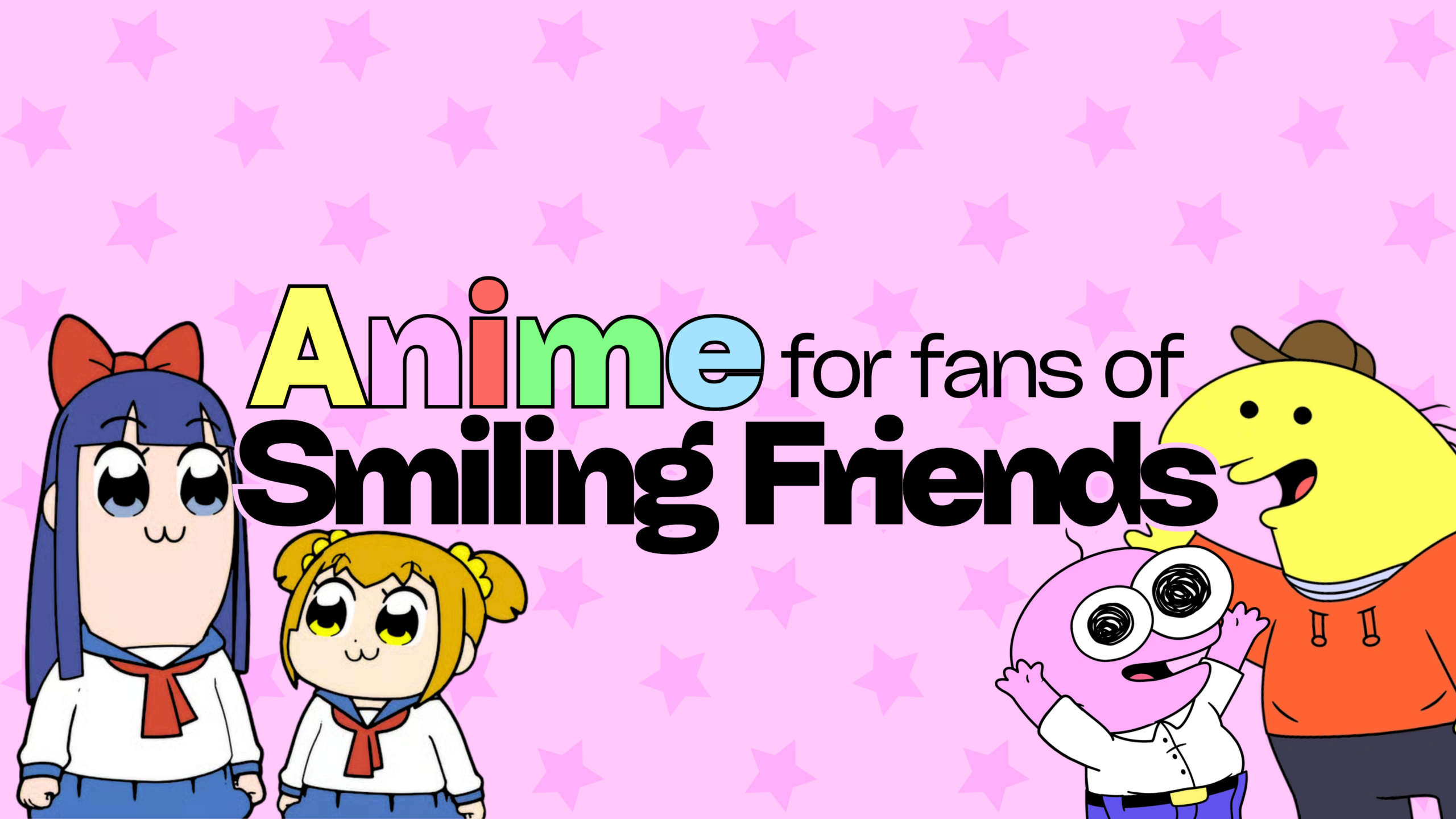 anime like smiling friends girltaku
