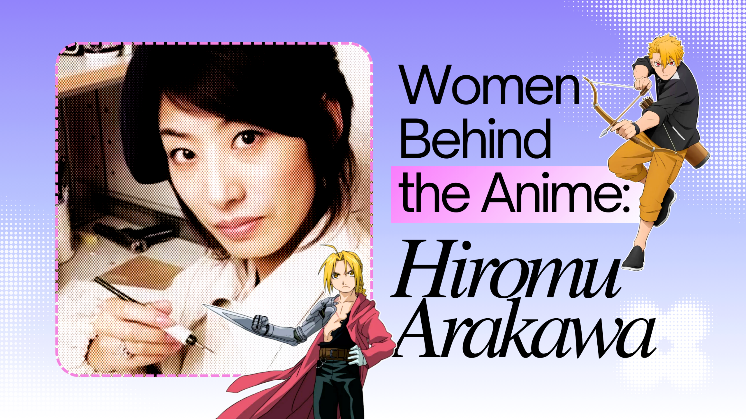 Hiromu Arakawa Girltaku