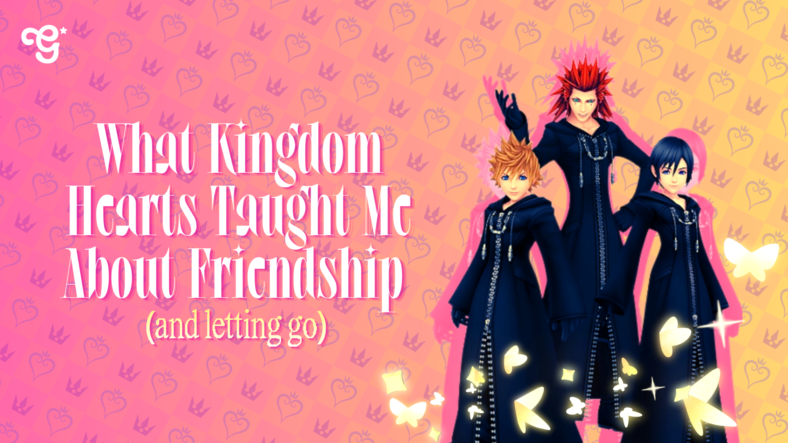 What Kingdom Hearts Taught Me About Friendship and Letting Go Girltaku